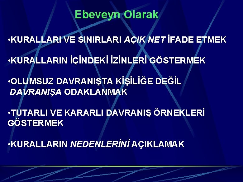 Ebeveyn Olarak • KURALLARI VE SINIRLARI AÇIK NET İFADE ETMEK • KURALLARIN İÇİNDEKİ İZİNLERİ