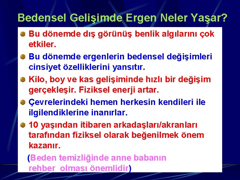 Bedensel Gelişimde Ergen Neler Yaşar? Bu dönemde dış görünüş benlik algılarını çok etkiler. Bu