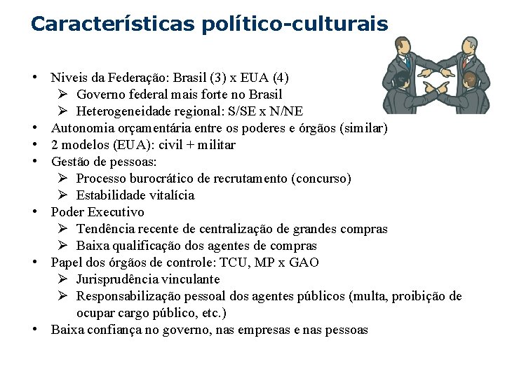 Estratégia empresarial Características político-culturais • Niveis da Federação: Brasil (3) x EUA (4) Ø