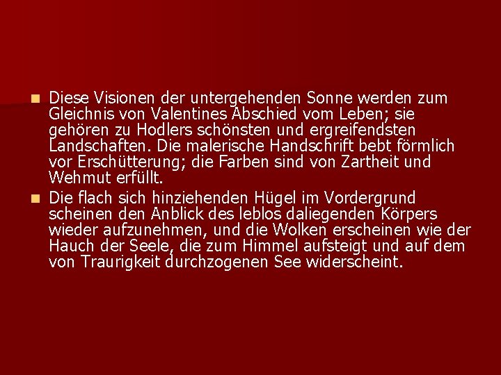 Diese Visionen der untergehenden Sonne werden zum Gleichnis von Valentines Abschied vom Leben; sie