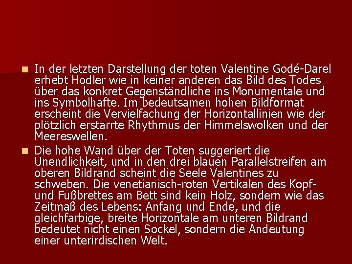 In der letzten Darstellung der toten Valentine Godé-Darel erhebt Hodler wie in keiner anderen