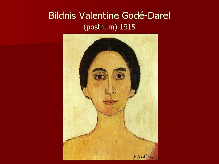 Bildnis Valentine Godé-Darel (posthum) 1915 