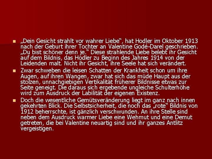 „Dein Gesicht strahlt vor wahrer Liebe“, hat Hodler im Oktober 1913 nach der Geburt