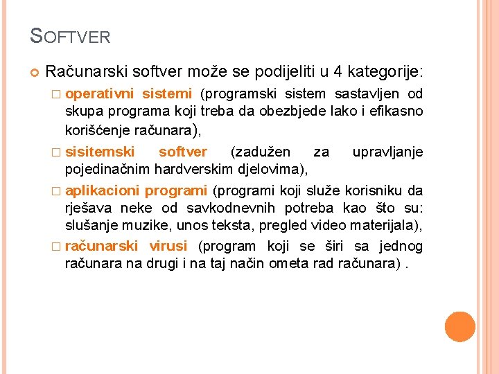 SOFTVER Računarski softver može se podijeliti u 4 kategorije: � operativni sistemi (programski sistem