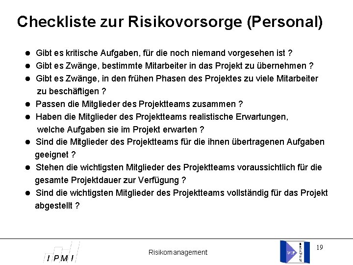 Checkliste zur Risikovorsorge (Personal) Gibt es kritische Aufgaben, für die noch niemand vorgesehen ist