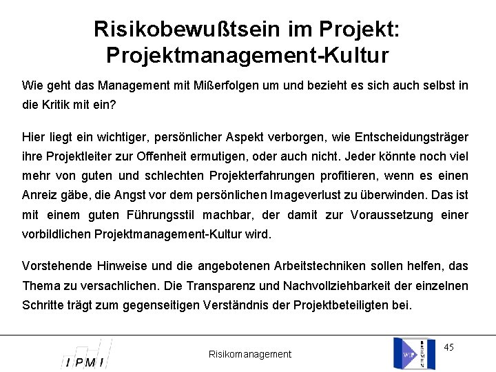 Risikobewußtsein im Projekt: Projektmanagement-Kultur Wie geht das Management mit Mißerfolgen um und bezieht es