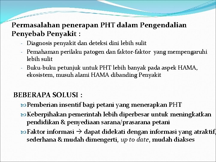 Permasalahan penerapan PHT dalam Pengendalian Penyebab Penyakit : - Diagnosis penyakit dan deteksi dini