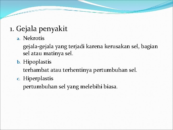 1. Gejala penyakit a. Nekrotis gejala-gejala yang terjadi karena kerusakan sel, bagian sel atau