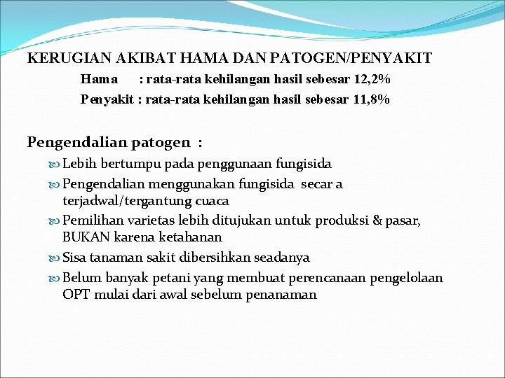 KERUGIAN AKIBAT HAMA DAN PATOGEN/PENYAKIT Hama : rata-rata kehilangan hasil sebesar 12, 2% Penyakit