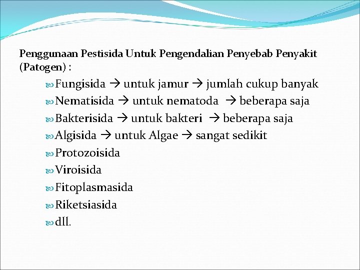 Penggunaan Pestisida Untuk Pengendalian Penyebab Penyakit (Patogen) : Fungisida untuk jamur jumlah cukup banyak