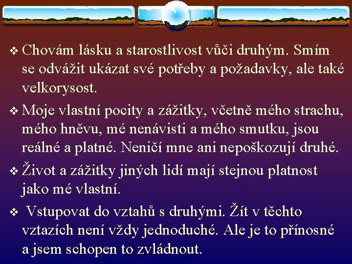 v Chovám lásku a starostlivost vůči druhým. Smím se odvážit ukázat své potřeby a