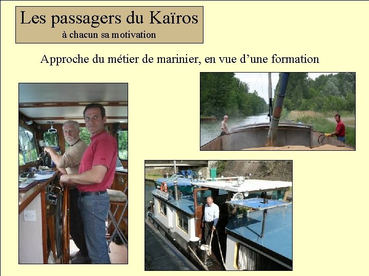 Les passagers du Kaïros à chacun sa motivation Les passagers du Kaïros 3 Approche