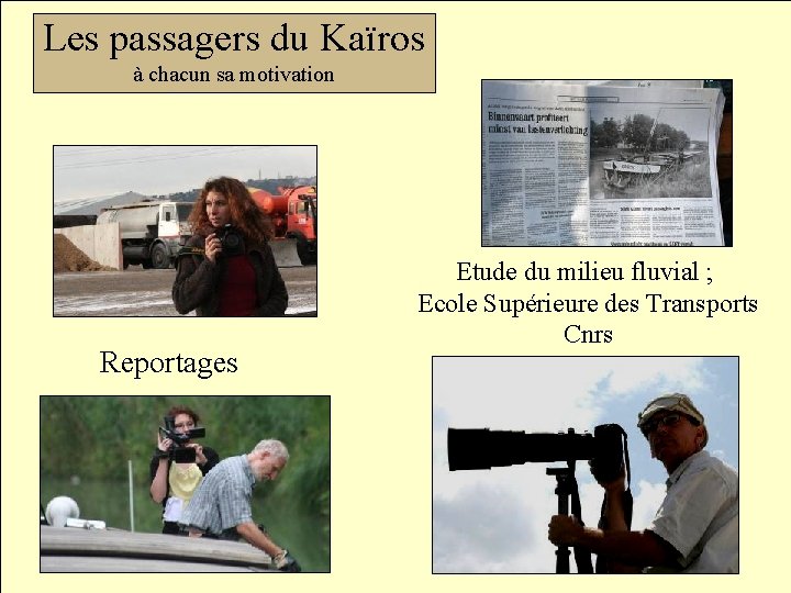 passagers du Les passagers du Kaïros à chacun sa motivation Kaïros 4 Reportages Etude