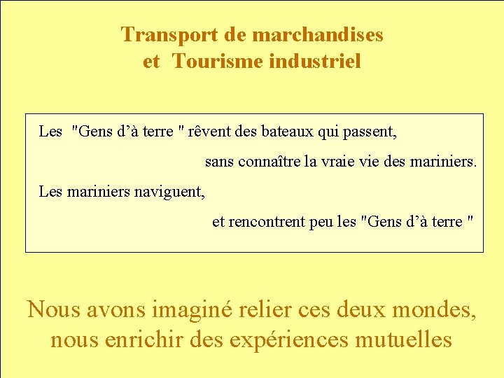 Transport de marchandises et Tourisme industriel Les "Gens d’à terre " rêvent des bateaux