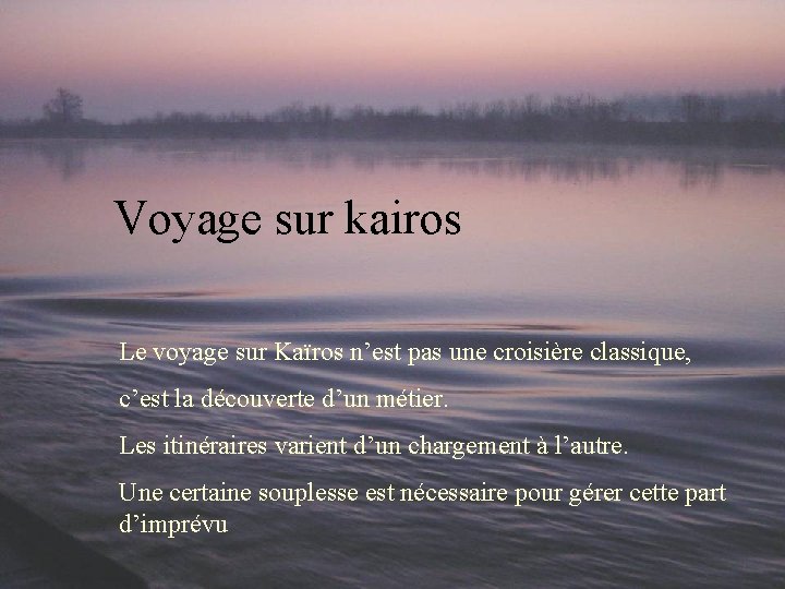 Voyage sur kairos Le voyage sur Kaïros n’est pas une croisière classique, c’est la