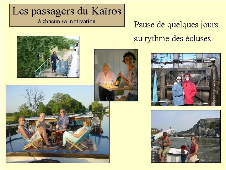 Les passagers du Kaïros à chacun sa motivation Pause de quelques jours au rythme