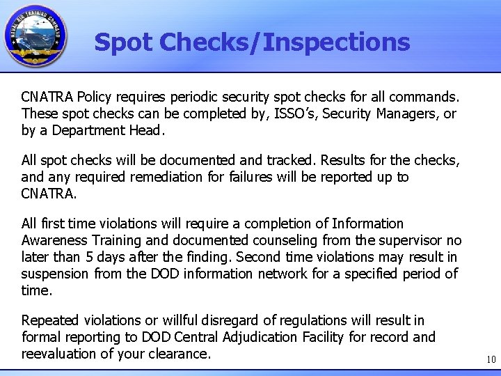 Spot Checks/Inspections CNATRA Policy requires periodic security spot checks for all commands. These spot