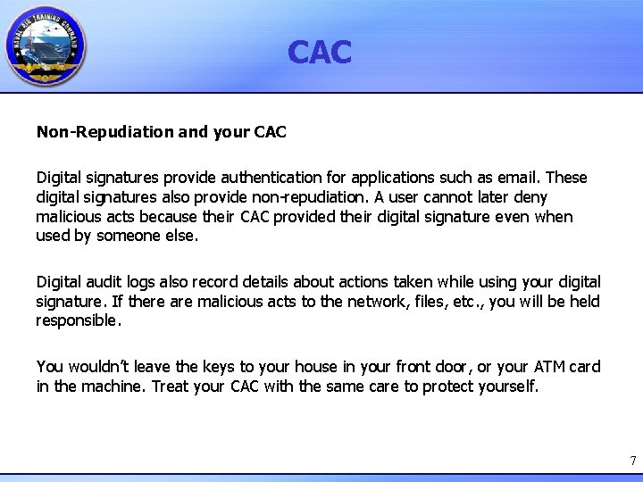 CAC Non-Repudiation and your CAC Digital signatures provide authentication for applications such as email.