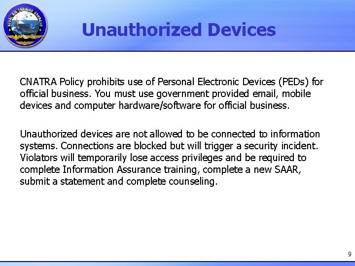 Unauthorized Devices CNATRA Policy prohibits use of Personal Electronic Devices (PEDs) for official business.