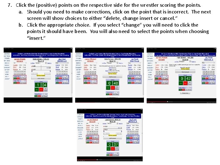 7. Click the (positive) points on the respective side for the wrestler scoring the