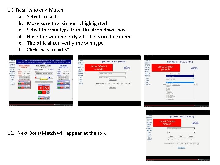 10. Results to end Match a. Select “result” b. Make sure the winner is