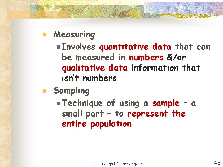 n n Measuring n Involves quantitative data that can be measured in numbers &/or