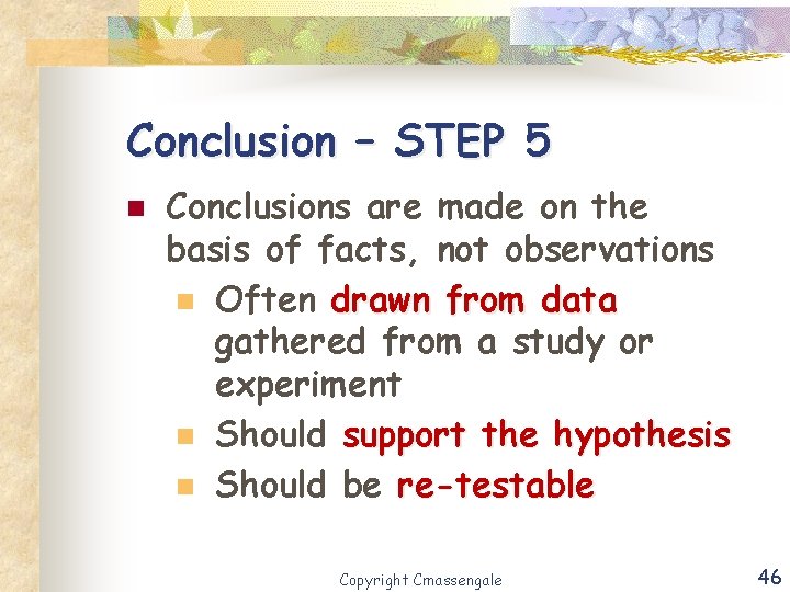 Conclusion – STEP 5 n Conclusions are made on the basis of facts, not