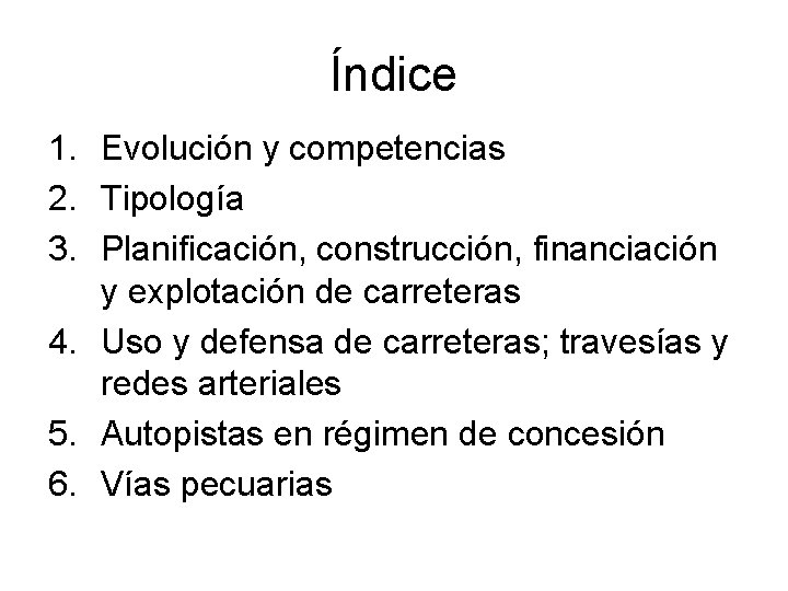 Índice 1. Evolución y competencias 2. Tipología 3. Planificación, construcción, financiación y explotación de