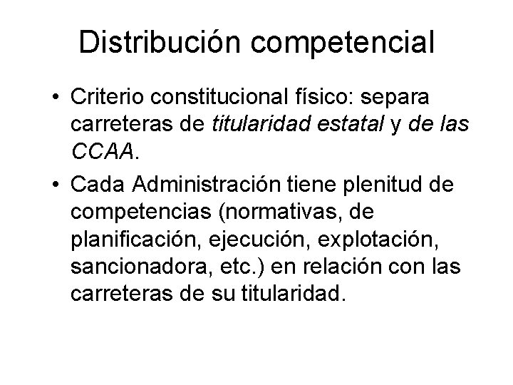 Distribución competencial • Criterio constitucional físico: separa carreteras de titularidad estatal y de las