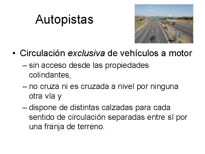 Autopistas • Circulación exclusiva de vehículos a motor – sin acceso desde las propiedades