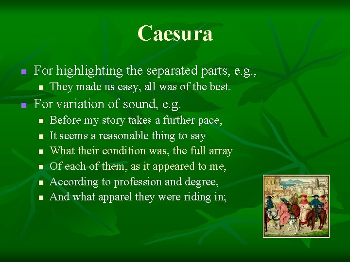 Caesura n For highlighting the separated parts, e. g. , n n They made