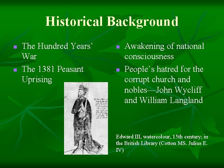 Historical Background n n The Hundred Years’ War The 1381 Peasant Uprising n n