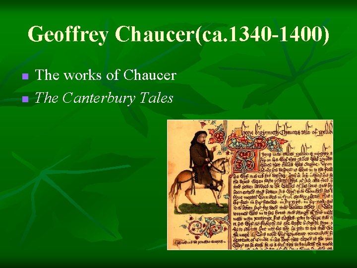 Geoffrey Chaucer(ca. 1340 -1400) n n The works of Chaucer The Canterbury Tales 