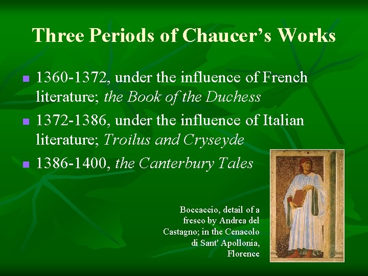 Three Periods of Chaucer’s Works n n n 1360 -1372, under the influence of