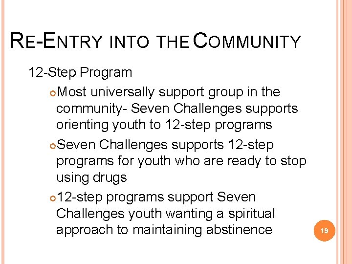 RE-ENTRY INTO THE COMMUNITY 12 -Step Program Most universally support group in the community-