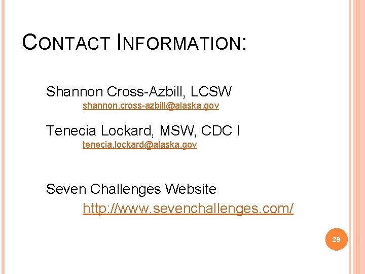 CONTACT INFORMATION: Shannon Cross-Azbill, LCSW shannon. cross-azbill@alaska. gov Tenecia Lockard, MSW, CDC I tenecia.