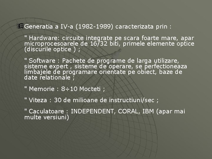 ÿ Generatia a IV-a (1982 -1989) caracterizata prin : " Hardware: circuite integrate pe