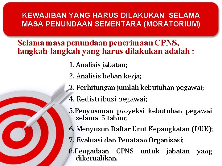 KEWAJIBAN YANG HARUS DILAKUKAN SELAMA MASA PENUNDAAN SEMENTARA (MORATORIUM) Selama masa penundaan penerimaan CPNS,