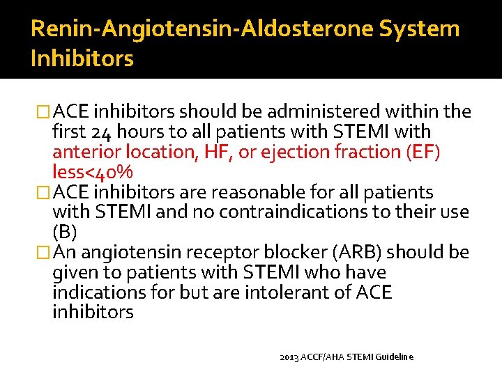 Renin-Angiotensin-Aldosterone System Inhibitors �ACE inhibitors should be administered within the first 24 hours to