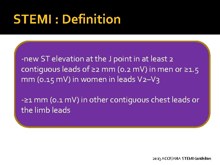 STEMI : Definition �Clinical syndrome -new ST elevation at the J point in at