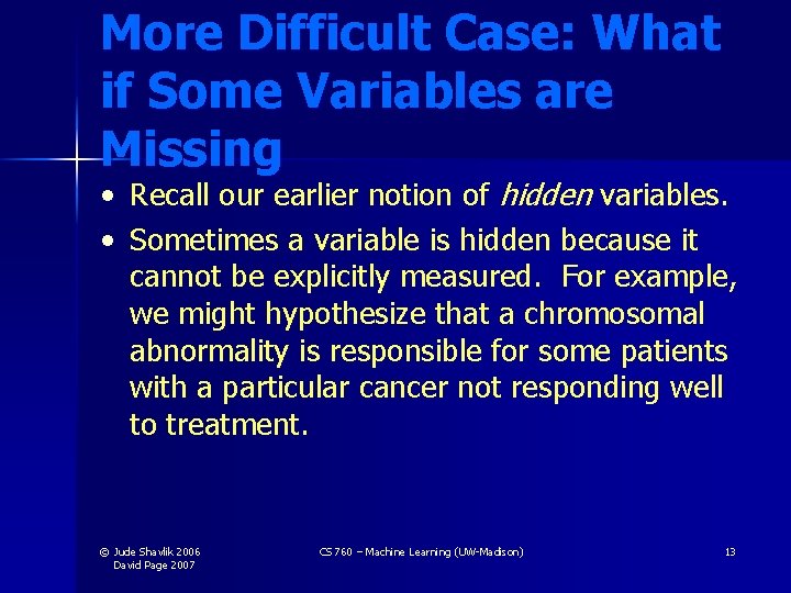 More Difficult Case: What if Some Variables are Missing • • Recall our earlier