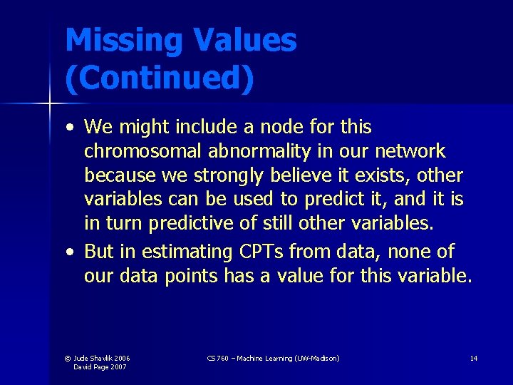 Missing Values (Continued) • We might include a node for this chromosomal abnormality in