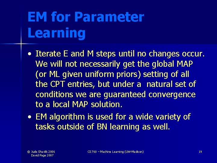 EM for Parameter Learning • Iterate E and M steps until no changes occur.
