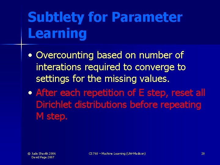 Subtlety for Parameter Learning • Overcounting based on number of interations required to converge