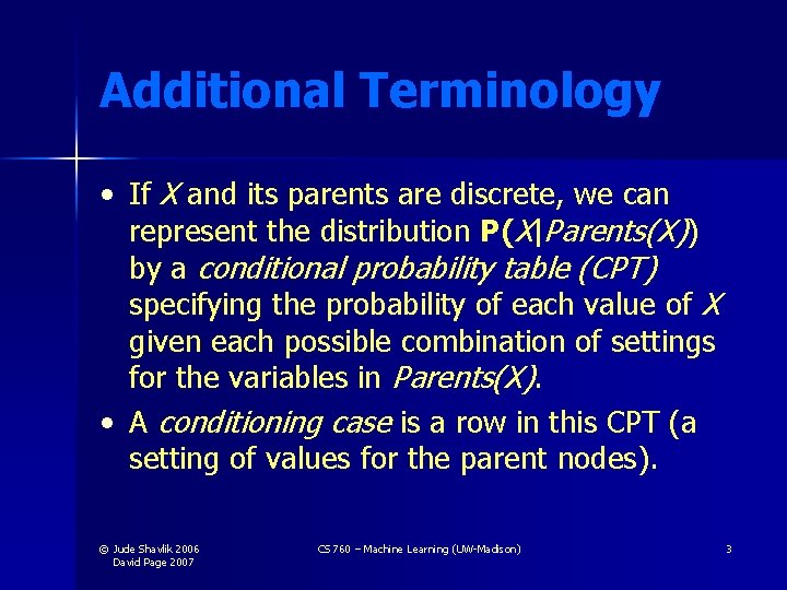 Additional Terminology • If X and its parents are discrete, we can represent the