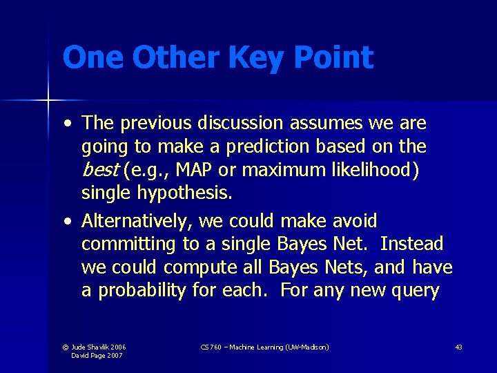 One Other Key Point • The previous discussion assumes we are going to make