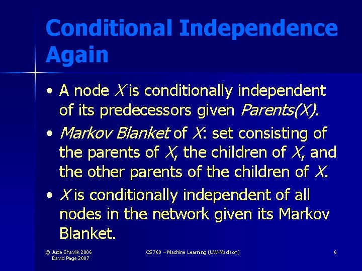 Conditional Independence Again • A node X is conditionally independent of its predecessors given