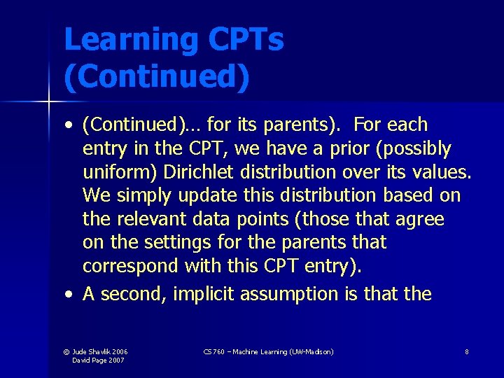 Learning CPTs (Continued) • (Continued)… for its parents). For each entry in the CPT,