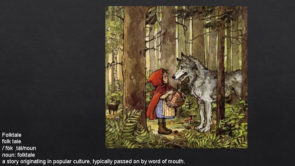 Folktale folk tale /ˈfōk ˌtāl/noun: folktale a story originating in popular culture, typically passed