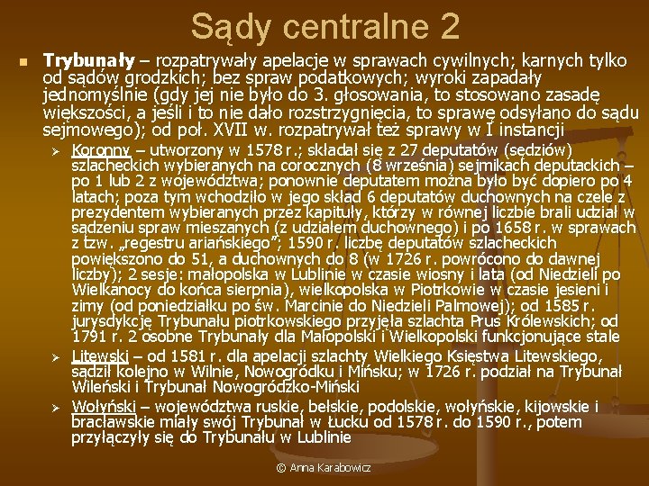 Sądy centralne 2 n Trybunały – rozpatrywały apelacje w sprawach cywilnych; karnych tylko od